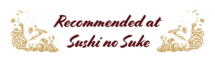 Recommended at Sushi no Suke